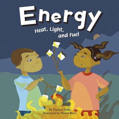 Energy: Heat, Light, and Fuel - Stille, Darlene R