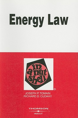 Energy Law in a Nutshell - Tomain, Joseph P, and Cudahy, Richard D