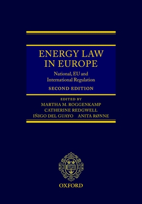 Energy Law in Europe: National, EU and International Law and Institutions - Roggenkamp, Martha (Editor), and Redgwell, Catherine (Editor), and Rnne, Anita (Editor)