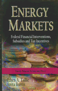 Energy Markets: Federal Financial Interventions, Subsidies & Tax Incentives