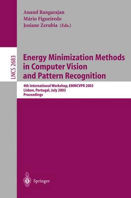 Energy Minimization Methods in Computer Vision and Pattern Recognition: 4th International Workshop, Emmcvpr 2003, Lisbon, Portugal, July 7-9, 2003, Proceedings - Rangarajan, Anand (Editor), and Figueiredo, Mrio a T (Editor), and Zerubia, Josiane (Editor)