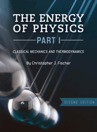 Energy of Physics, Part I: Classical Mechanics and Thermodynamics