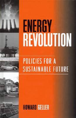 Energy Revolution: Policies for a Sustainable Future - Geller, Howard