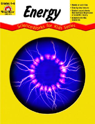 Energy - Scienceworks for Kids - Allen, Katy, and Evan-Moor Educational Publishers