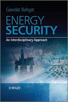 Energy Security: An Interdisciplinary Approach - Bahgat, Gawdat (Editor)