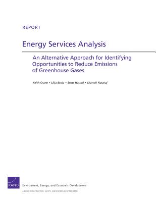 Energy Services Analysis: An Alternative Approach for Identifying Opportunities to Reduce Emissions of Greenhouse Gases - Crane, Keith, Professor