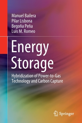 Energy Storage: Hybridization of Power-To-Gas Technology and Carbon Capture - Bailera, Manuel, and Lisbona, Pilar, and Pea, Begoa