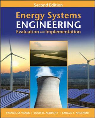Energy Systems Engineering: Evaluation and Implementation - Vanek, Francis, and Albright, Louis D, and Angenent, Largus T
