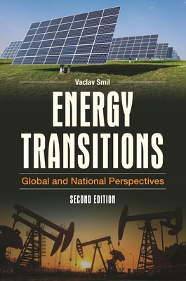 Energy Transitions: Global and National Perspectives - Smil, Vaclav