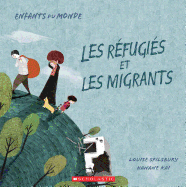 Enfants Du Monde: Les R?fugi?s Et Les Migrants