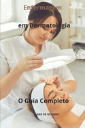 Enfermagem em Dermatologia O Guia Completo