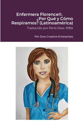 Enfermera Florence(R), Por Qu y Cmo Respiramos? (Latinoamrica) - Dow, Michael, and Stellakis, Alla, and Dow, Perla (Translated by)