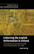 Enforcing the English Reformation in Ireland: Clerical Resistance and Political Conflict in the Diocese of Dublin, 1534-1590