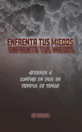 Enfrenta tus Miedos: Aprende a Confiar en Dios en Tiempos de Temor