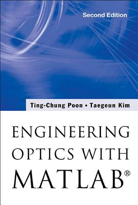 Eng Optics with MATLAB (2nd Ed) - Ting-Chung Poon & Taegeun Kim