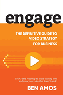 Engage: The Definitive Guide to Video Strategy for Business