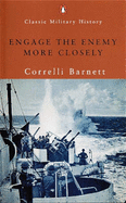 Engage the Enemy More Closely: Royal Navy in 2WW