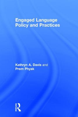 Engaged Language Policy and Practices - Davis, Kathryn A, and Phyak, Prem