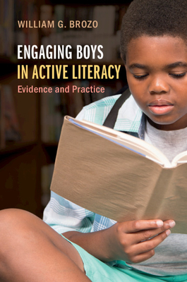 Engaging Boys in Active Literacy: Evidence and Practice - Brozo, William G.