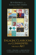 Engaging Classrooms and Communities Through Art: The Guide to Designing and Implementing Community-Based Art Education