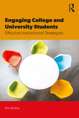 Engaging College and University Students: Effective Instructional Strategies - Badley, Ken
