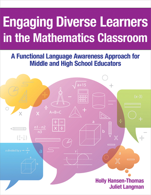 Engaging Diverse Learners in the Mathematics Classroom: A Functional Language Awareness Approach for Middle and High School Educators - Hansen-Thomas, Holly, and Langman, Juliet, Dr., and Wright, Wayne E (Foreword by)