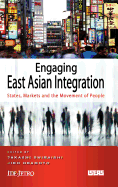 Engaging East Asian Integration: States, Markets and the Movement of People