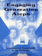 Engaging Generation Aleph: A Resource for Young Adults in the Synagogue - UAHC Press (Creator)