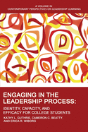 Engaging in the Leadership Process: Identity, Capacity, and Efficacy for College Students