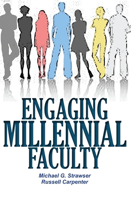 Engaging Millennial Faculty - Carpenter, Russell, and Strawser, Michael G