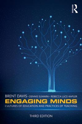 Engaging Minds: Cultures of Education and Practices of Teaching - Davis, Brent, DC, and Sumara, Dennis, and Luce-Kapler, Rebecca