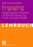 Engaging: Moglichkeiten Klientenzentrierter Beratung in Der Sozialen Arbeit