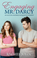 Engaging Mr. Darcy: An Austen Inspired Romantic Comedy