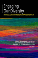 Engaging Our Diversity: Interculturality and Consecrated Life Today