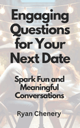 Engaging Questions for Your Next Date: Spark Fun and Meaningful Conversations