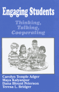 Engaging Students: Thinking, Talking, Cooperating - Adger, Carolyn Temple, Dr., and Kalyanpur, Maya, Dr., and Peterson, Dana Blount, Dr.