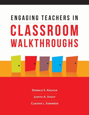 Engaging Teachers in Classroom Walkthroughs - Kachur, Donald S, and Stout, Judith A, and Edwards, Claudia L