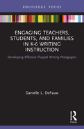 Engaging Teachers, Students, and Families in K-6 Writing Instruction: Developing Effective Flipped Writing Pedagogies