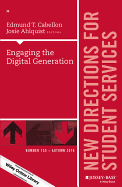 Engaging the Digital Generation: New Directions for Student Services, Number 155