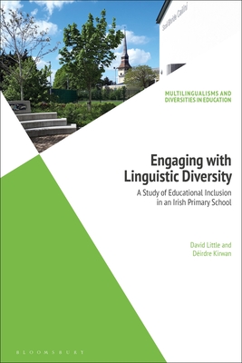 Engaging with Linguistic Diversity: A Study of Educational Inclusion in an Irish Primary School - Little, David, and Stroud, Christopher (Editor), and Kirwan, Dirdre