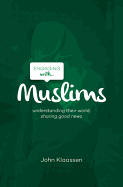 Engaging with Muslims: Understanding Their World; Sharing Good News