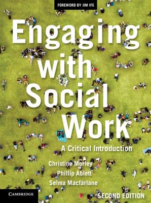 Engaging with Social Work: A Critical Introduction - Morley, Christine, and Ablett, Phillip, and Macfarlane, Selma