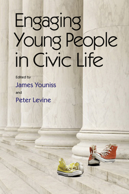 Engaging Young People in Civic Life - Youniss, James (Editor), and Levine, Peter, MD (Editor), and Hamilton, Lee (Foreword by)