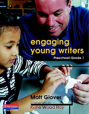 Engaging Young Writers, Preschool-Grade 1 - Glover, Matt