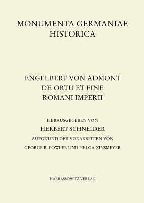 Engelbert Von Admont, de Ortu Et Fine Romani Imperii: Herausgegeben Von Herbert Schneider Aufgrund Der Vorarbeiten Von Georg B. Fowler Und Helga Zinsmeyer - Schneider, Herbert (Editor)