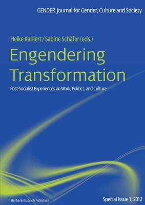 Engendering Transformation: Post-Socialist Experiences on Work, Politics, and Culture - Kahlert, Heike (Editor), and Schafer, Sabine (Editor)