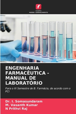 Engenharia Farmac?utica - Manual de Laborat?rio - Somasundaram, I, Dr., and Kumar, M Vasanth, and Raj, N Prithvi