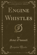 Engine Whistles (Classic Reprint)