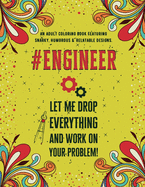 Engineer Adult Coloring Book: An Adult Coloring Book Featuring Funny, Humorous & Stress Relieving Designs for Engineers