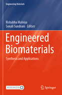 Engineered Biomaterials: Synthesis and Applications